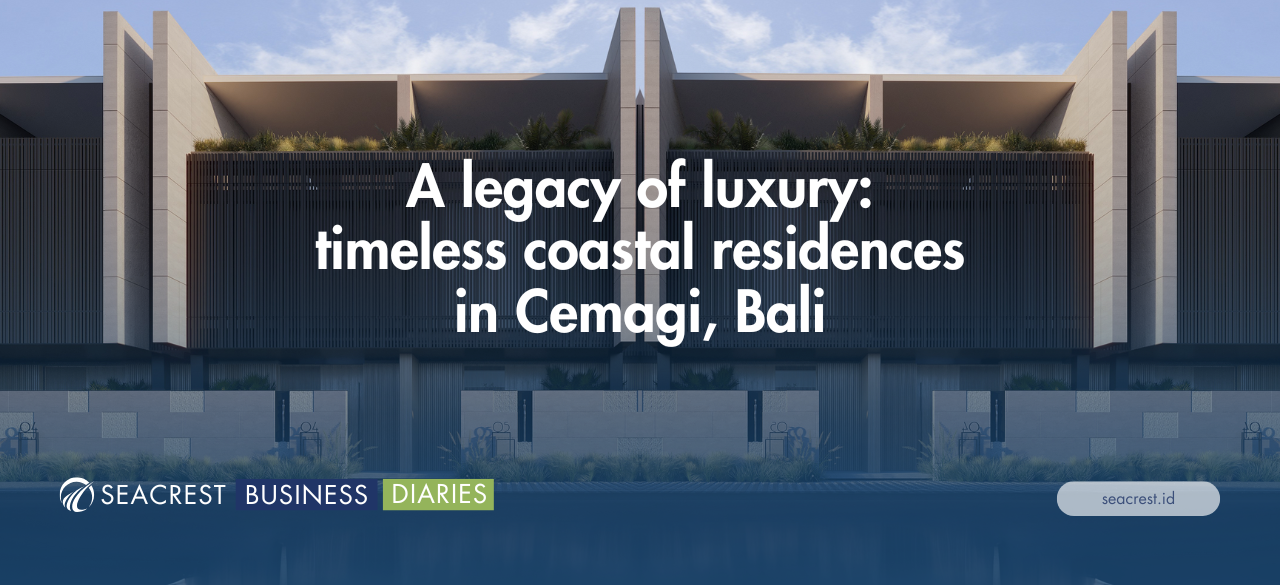 A legacy of luxury timeless coastal residences in Cemagi, Bali - Seacrest Property Selling Land, Villas, and House Development in Bali Investment