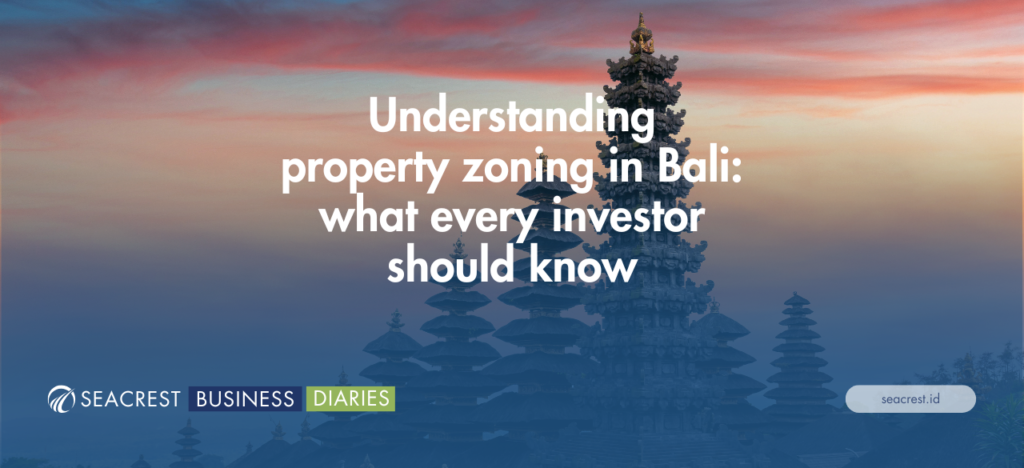 Understanding property zoning in Bali what every investor should know - Seacrest Property Selling Land, Villas, and House Development in Bali Investment